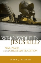 Cover art for Who Would Jesus Kill?: War, Peace, and the Christian Tradition