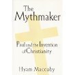Cover art for The Mythmaker: Paul and the Invention of Christianity