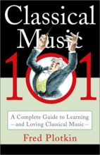 Cover art for Classical Music 101: A Complete Guide to Learning and Loving Classical Music