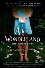 Cover art for Alice in Wonderland and Philosophy: Curiouser and Curiouser (The Blackwell Philosophy and Pop Culture Series)