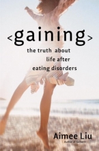 Cover art for Gaining: The Truth About Life After Eating Disorders