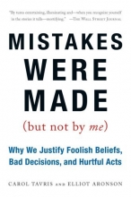 Cover art for Mistakes Were Made (But Not by Me): Why We Justify Foolish Beliefs, Bad Decisions, and Hurtful Acts