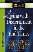 Cover art for Living with Discernment in the End Times: 1 And 2 Peter and Jude (The New Inductive Study Series)