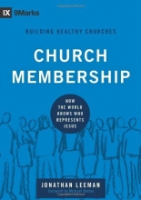 Cover art for Church Membership: How the World Knows Who Represents Jesus (9marks Building Healthy Church)