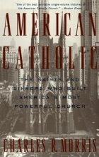 Cover art for American Catholic: The Saints and Sinners Who Built America's Most Powerful Church