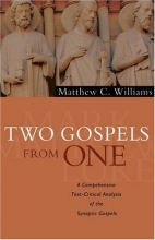 Cover art for Two Gospels from One: A Comprehensive Text-Critical Analysis of the Synoptic Gospels