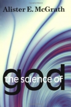 Cover art for The Science Of God: An Introduction To Scientific Theology