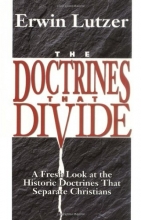 Cover art for The Doctrines That Divide: A Fresh Look at the Historic Doctrines That Separate Christians