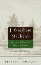 Cover art for J. Gresham Machen's The Gospel and the Modern World: And Other Short Writings