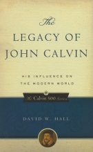 Cover art for The Legacy of John Calvin: His Influence on the Modern World (Calvin 500)