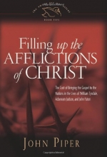 Cover art for Filling Up the Afflictions of Christ: The Cost of Bringing the Gospel to the Nations in the Lives of William Tyndale, Adoniram Judson, and John Paton (Swans Are Not Silent)