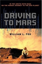 Cover art for Driving to Mars: In the Arctic with NASA on the Human Journey to the Red Planet