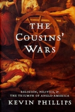 Cover art for The Cousins' Wars: Religion, Politics, Civil Warfare, And The Triumph Of Anglo-america