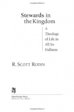 Cover art for Stewards in the Kingdom: A Theology of Life in All Its Fullness