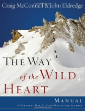 Cover art for The Way of the Wild Heart Manual: A Personal Map for Your Masculine Journey