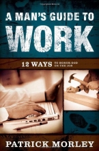 Cover art for A Man's Guide to Work: 12 Ways to Honor God on the Job
