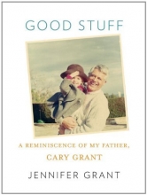 Cover art for Good Stuff: A Reminiscence of My Father, Cary Grant