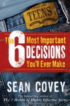 Cover art for The 6 Most Important Decisions You'll Ever Make: A Guide for Teens
