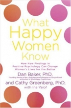 Cover art for What Happy Women Know: How New Findings in Positive Psychology Can Change Women's Lives for the Better