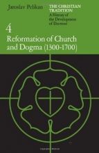 Cover art for The Christian Tradition: A History of the Development of Doctrine, Vol. 4: Reformation of Church and Dogma (1300-1700)