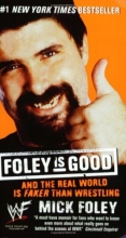 Cover art for Foley is Good: And the Real World is Faker Than Wrestling