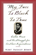 Cover art for My Face Is Black Is True: Callie House and the Struggle for Ex-Slave Reparations