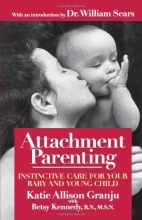 Cover art for Attachment Parenting: Instinctive Care for Your Baby and Young Child