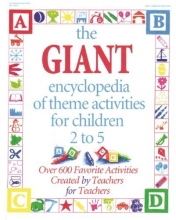 Cover art for The GIANT Encyclopedia of Theme Activities for Children 2 to 5: Over 600 Favorite Activities Created by Teachers for Teachers