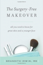 Cover art for The Surgery-Free Makeover: All You Need to Know for Great Skin and a Younger Face