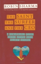 Cover art for The Saint, the Surfer, and the CEO: A Remarkable Story About Living Your Heart's Desires