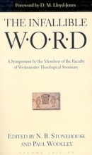 Cover art for The Infallible Word: A Symposium by the Members of the Faculty of Westminster Theological Seminary