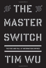 Cover art for The Master Switch: The Rise and Fall of Information Empires (Borzoi Books)