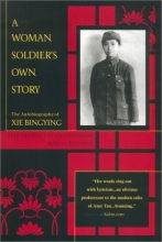 Cover art for A Woman Soldier's Own Story: The Autobiography of Xie Bingying