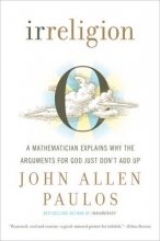 Cover art for Irreligion: A Mathematician Explains Why the Arguments for God Just Don't Add Up