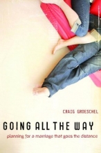 Cover art for Going All the Way: Preparing for a Marriage That Goes the Distance