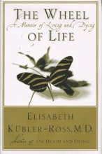 Cover art for The Wheel of Life : A Memoir of Living and Dying