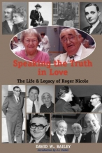 Cover art for SPEAKING THE TRUTH IN LOVE: Life & Legacy of Roger Nicole