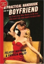Cover art for A Practical Handbook for the Boyfriend: For Every Guy Who Wants to be One/For Every Girl Who Wants to Build One