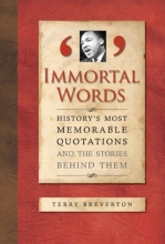 Cover art for Immortal Words: History's Most Memorable Quotations and the Stories Behind Them