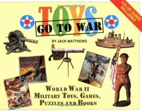 Cover art for Toys Go to War: World War II Military Toys, Games, Puzzles, & Books