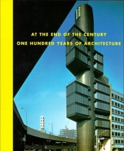 Cover art for At the End of the Century: One Hundred Years of Architecture