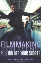 Cover art for Filmmaking for Teens: Pulling Off Your Shorts