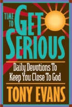 Cover art for Time To Get Serious: Daily Devotions to Keep You Close to God