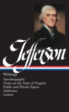 Cover art for Thomas Jefferson : Writings : Autobiography / Notes on the State of Virginia / Public and Private Papers / Addresses / Letters (Library of America)