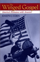 Cover art for The Winged Gospel: America's Romance with Aviation