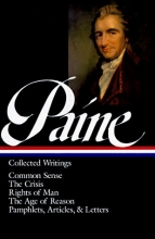 Cover art for Thomas Paine : Collected Writings : Common Sense / The Crisis / Rights of Man / The Age of Reason / Pamphlets, Articles, and Letters (Library of America)