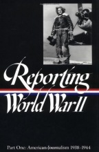 Cover art for Reporting World War II, Part 1: American Journalism, 1938-1944 (Library of America)