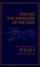 Cover art for Feeling the Shoulder of the Lion: Poems & Teaching Stories from the Mathnawi