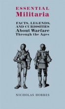 Cover art for Essential Militaria: Facts, Legends, and Curiosities About Warfare Through the Ages