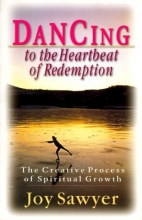 Cover art for Dancing to the Heartbeat of Redemption: The Creative Process of Spiritual Growth